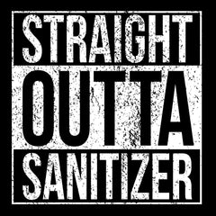 Straight Outta Sanitizer