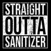 Straight Outta Sanitizer